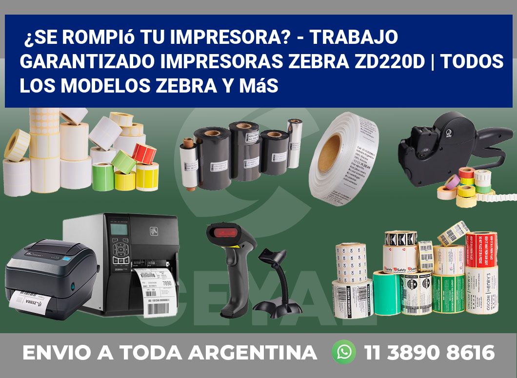 ¿Se rompió tu impresora? – Trabajo garantizado impresoras Zebra ZD220d | Todos los modelos Zebra y más