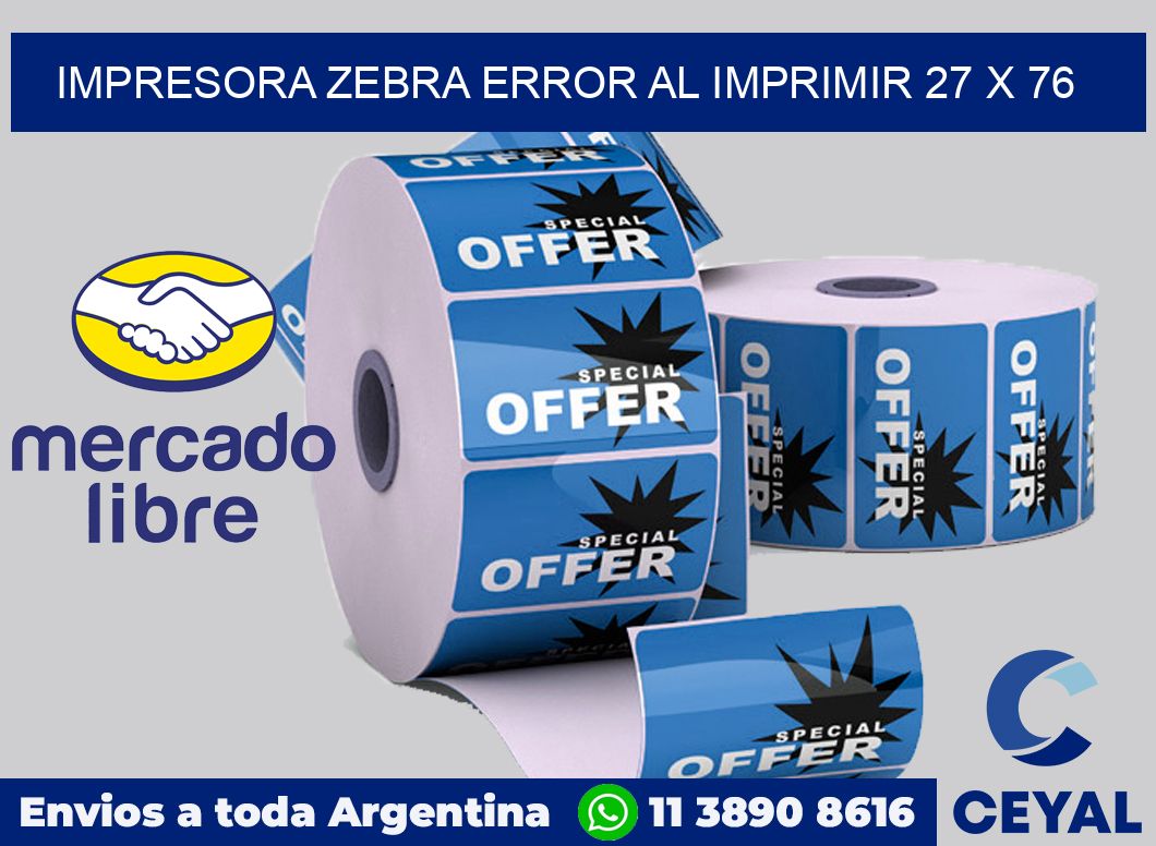 Impresora Zebra error al imprimir 27 x 76