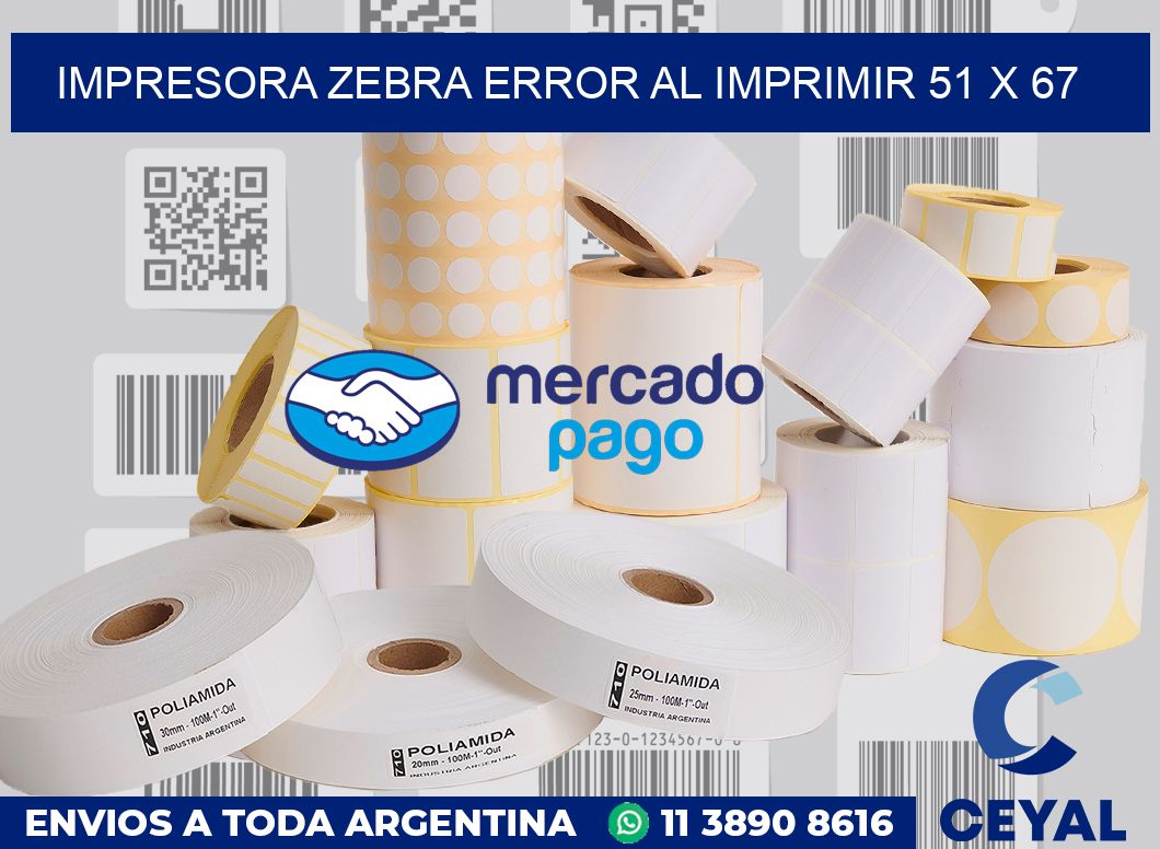Impresora Zebra error al imprimir 51 x 67