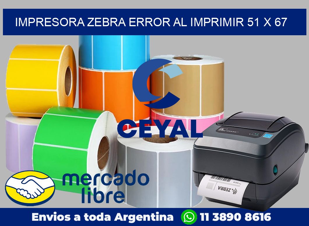 Impresora Zebra error al imprimir 51 x 67