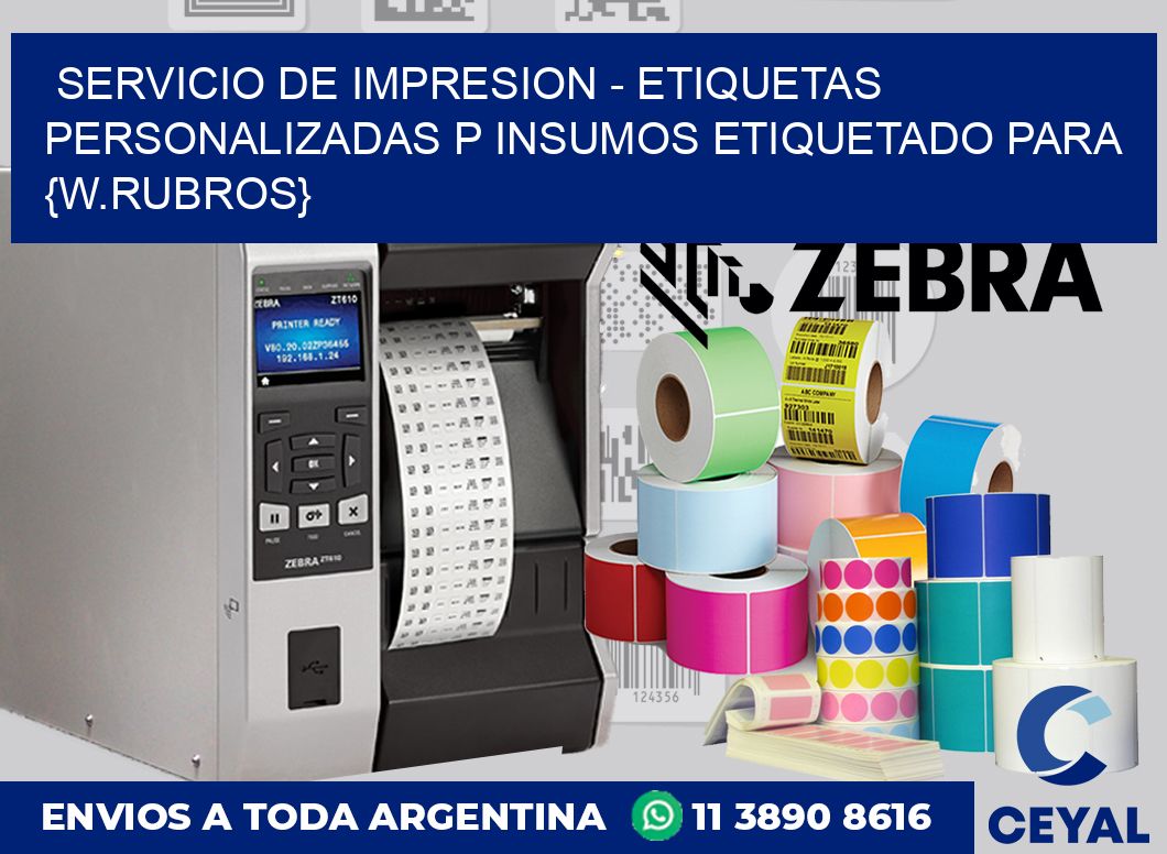 Servicio de impresion – Etiquetas personalizadas p Insumos etiquetado para {w.rubros}