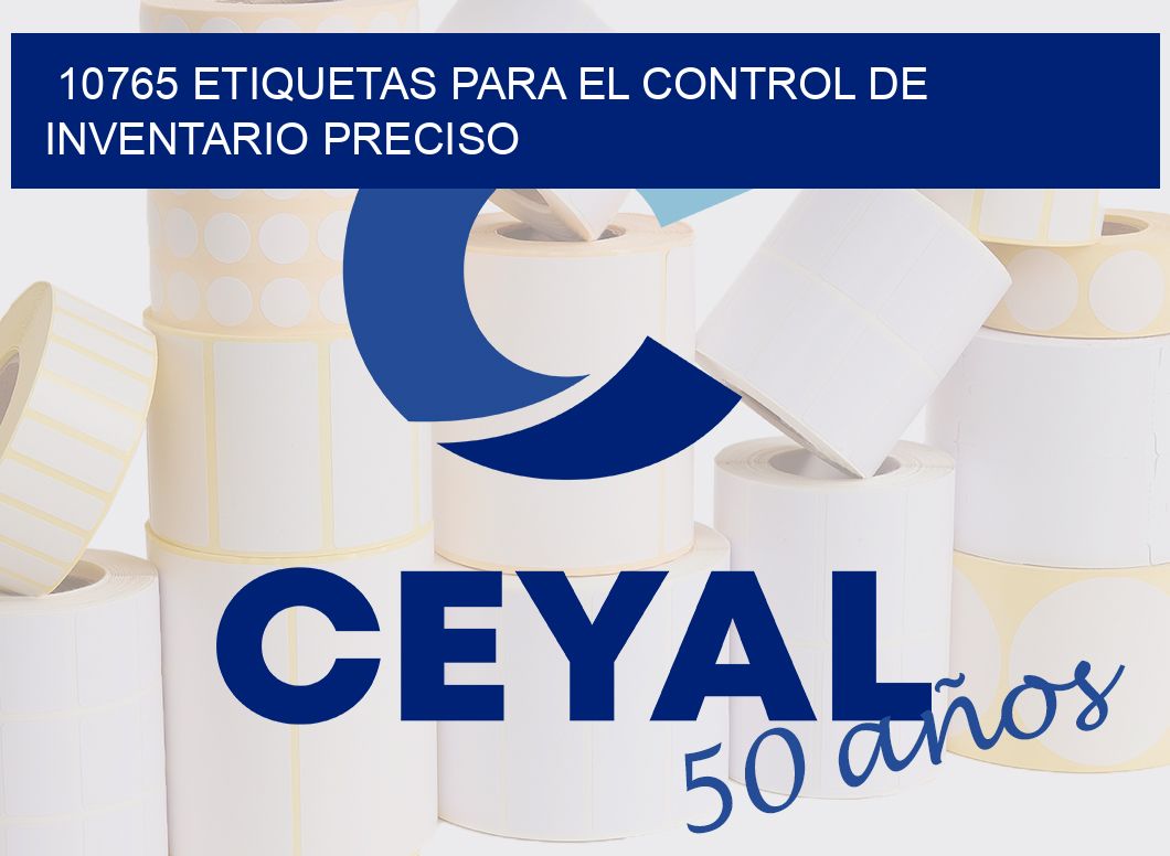 10765 ETIQUETAS PARA EL CONTROL DE INVENTARIO PRECISO