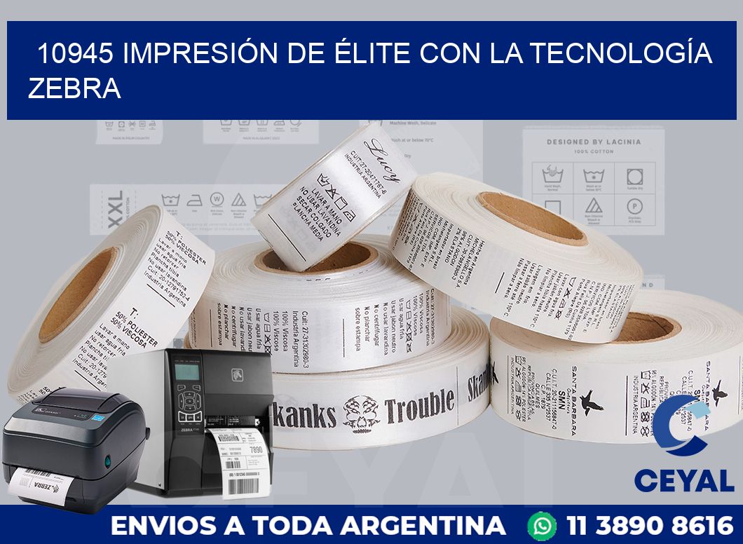 10945 IMPRESIÓN DE ÉLITE CON LA TECNOLOGÍA ZEBRA