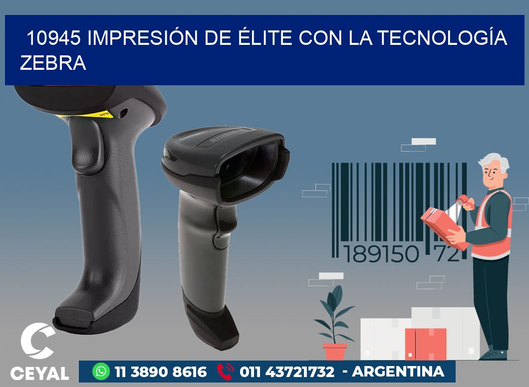 10945 IMPRESIÓN DE ÉLITE CON LA TECNOLOGÍA ZEBRA