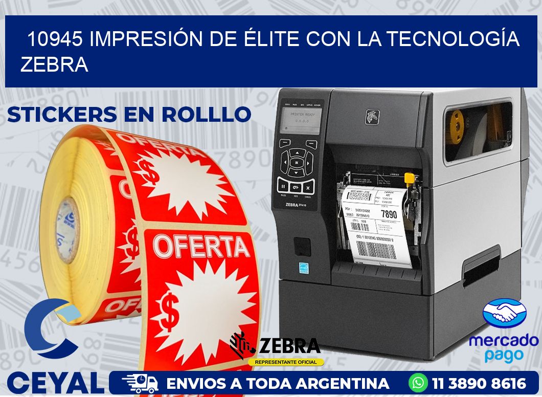 10945 IMPRESIÓN DE ÉLITE CON LA TECNOLOGÍA ZEBRA