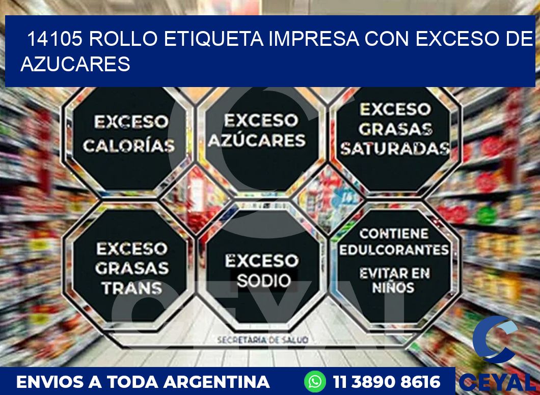 14105 ROLLO ETIQUETA IMPRESA CON EXCESO DE AZUCARES