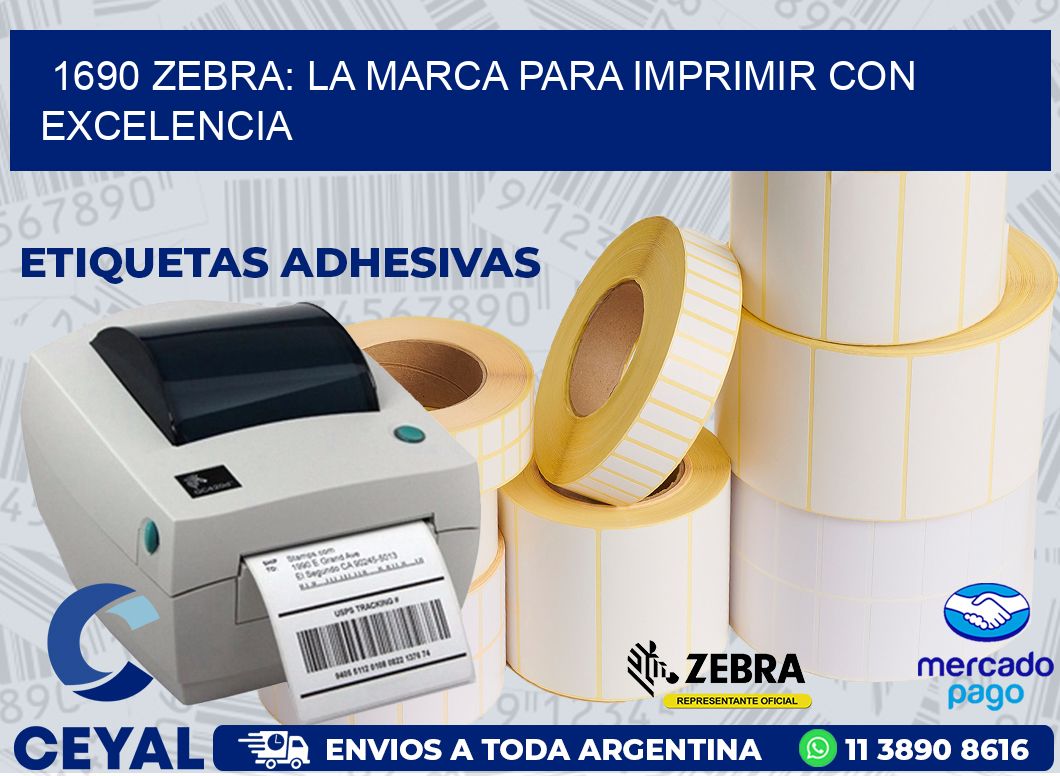 1690 ZEBRA: LA MARCA PARA IMPRIMIR CON EXCELENCIA
