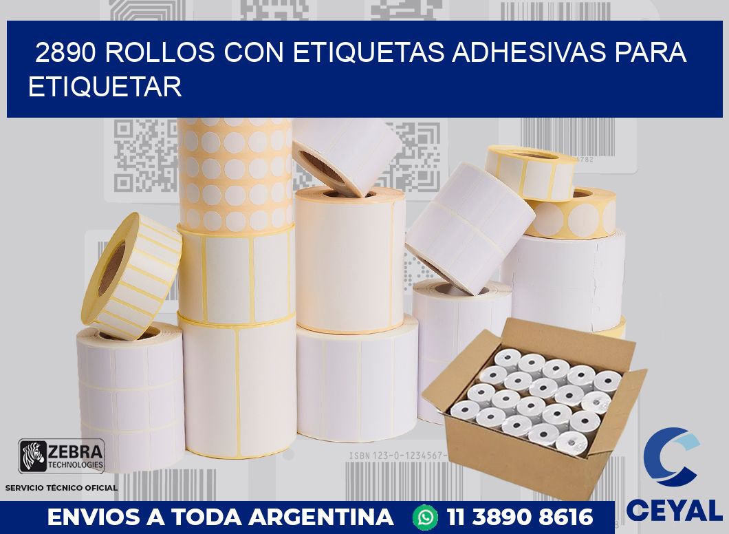 2890 ROLLOS CON ETIQUETAS ADHESIVAS PARA ETIQUETAR