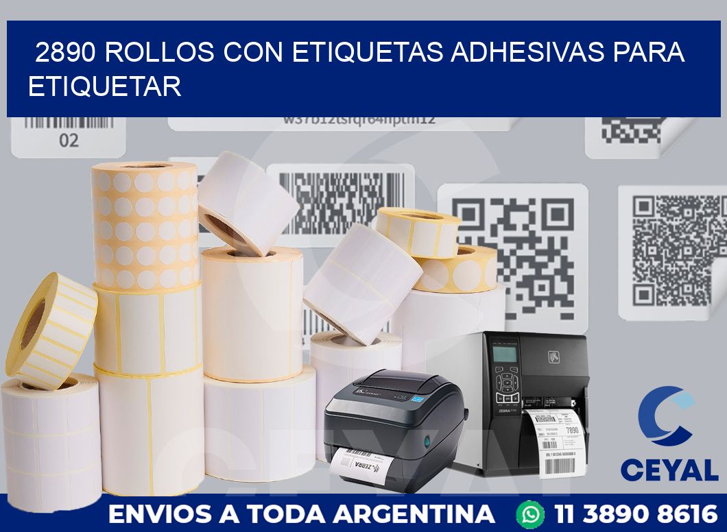 2890 ROLLOS CON ETIQUETAS ADHESIVAS PARA ETIQUETAR