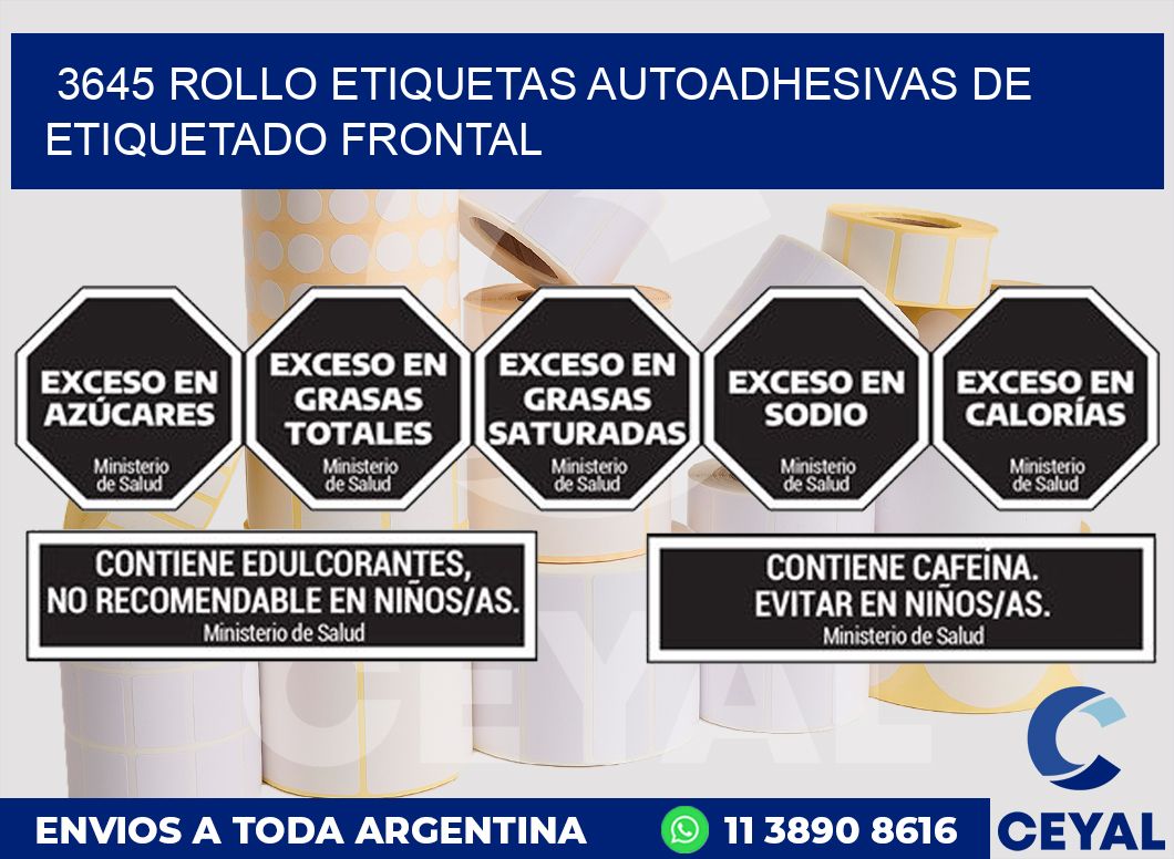 3645 ROLLO ETIQUETAS AUTOADHESIVAS DE ETIQUETADO FRONTAL
