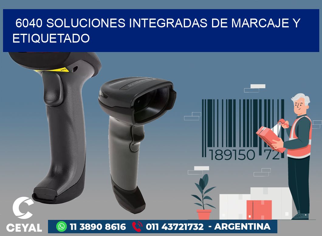 6040 SOLUCIONES INTEGRADAS DE MARCAJE Y ETIQUETADO