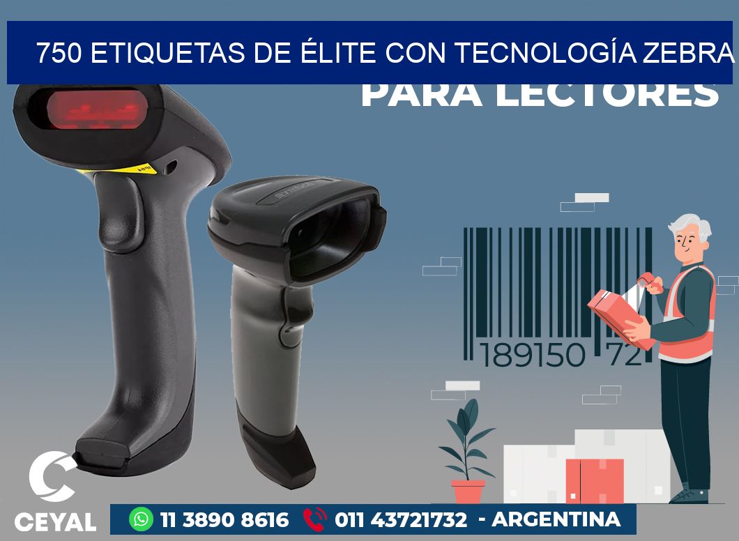 750 ETIQUETAS DE ÉLITE CON TECNOLOGÍA ZEBRA