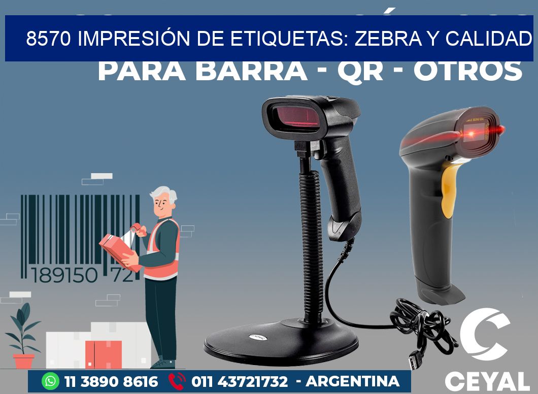 8570 IMPRESIÓN DE ETIQUETAS: ZEBRA Y CALIDAD