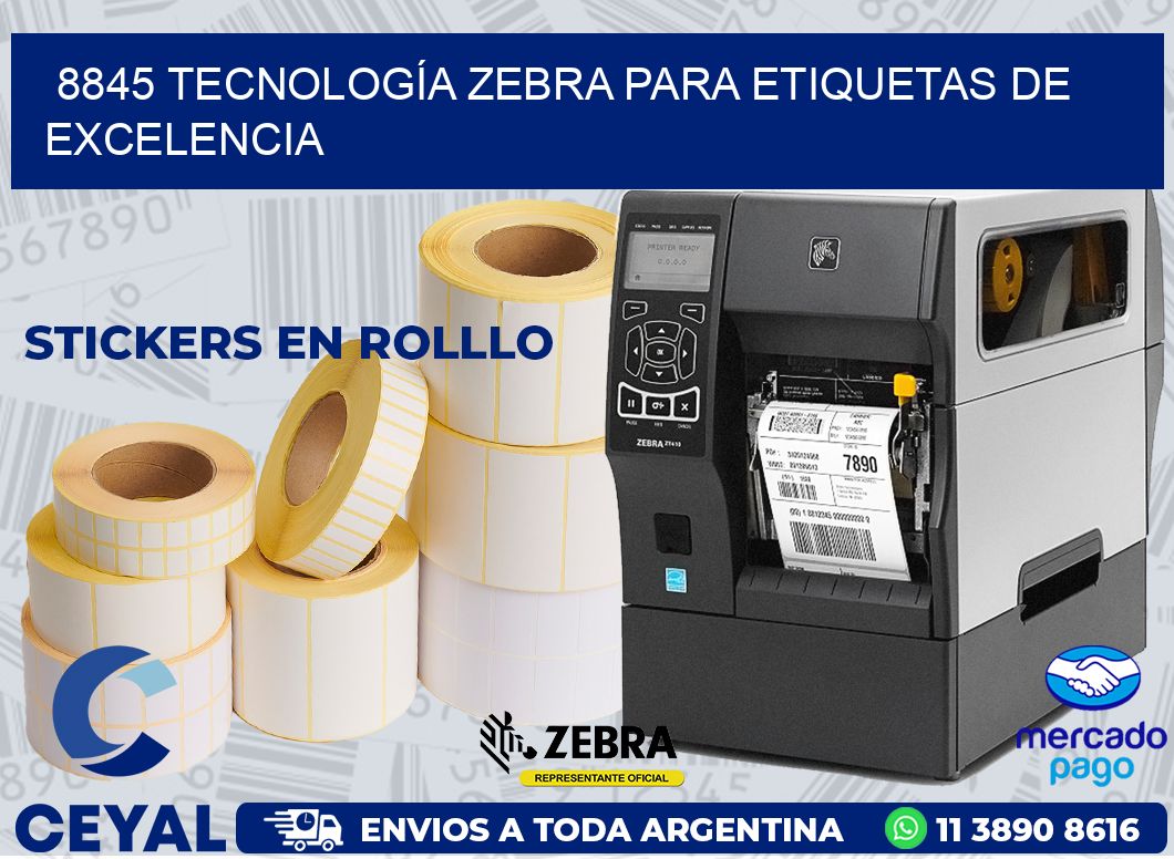 8845 TECNOLOGÍA ZEBRA PARA ETIQUETAS DE EXCELENCIA