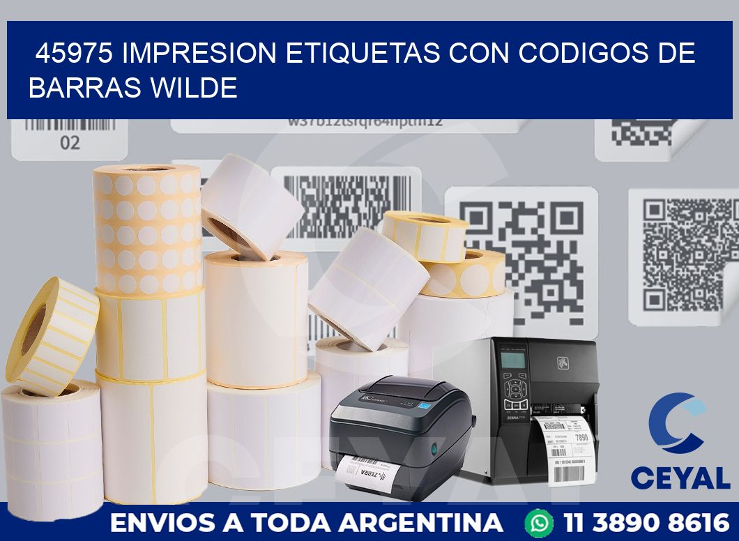 45975 IMPRESION ETIQUETAS CON CODIGOS DE BARRAS WILDE