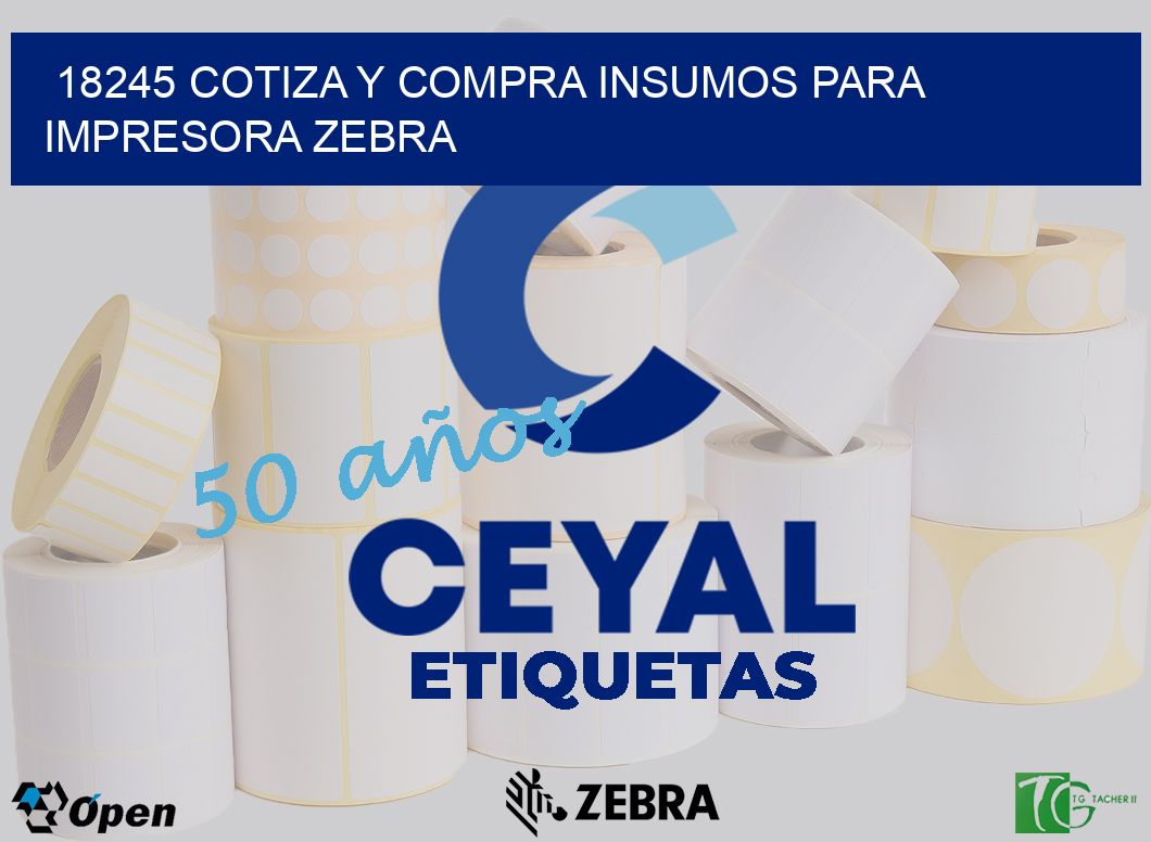 18245 COTIZA Y COMPRA INSUMOS PARA IMPRESORA ZEBRA