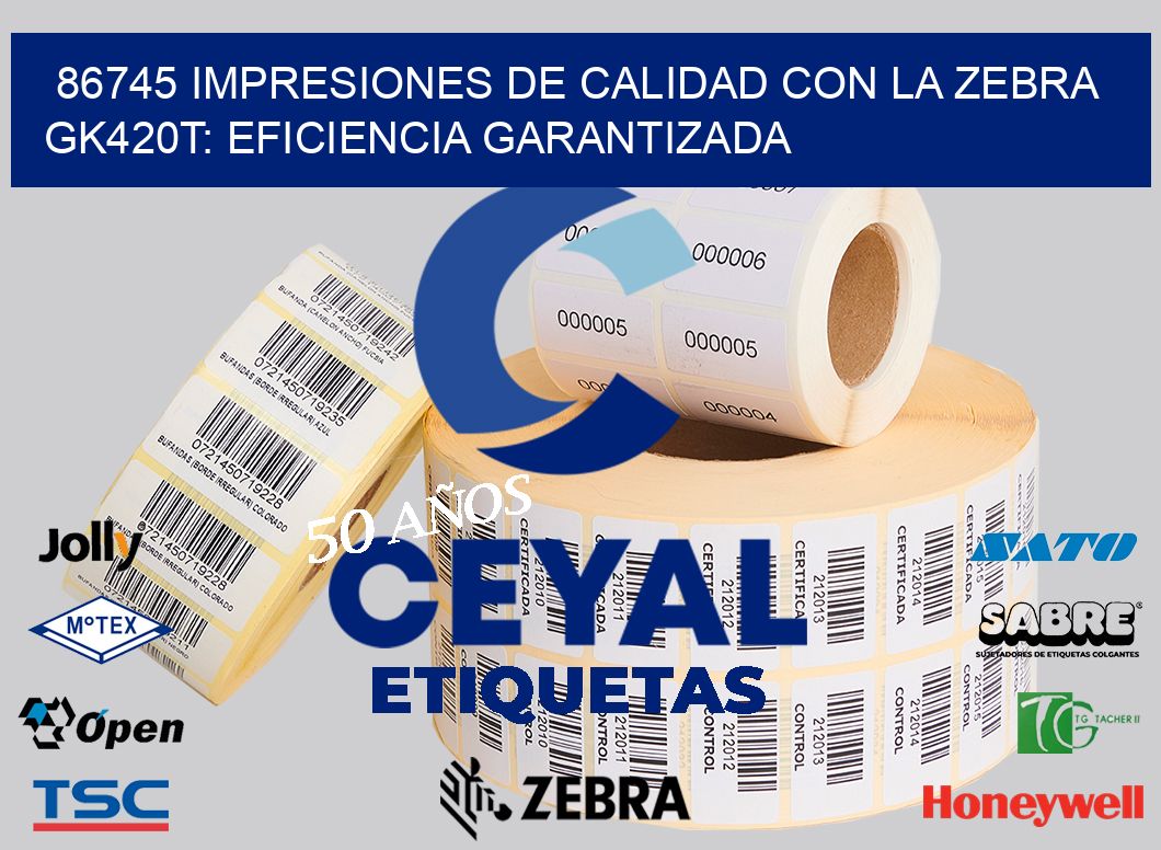 86745 Impresiones de Calidad con la Zebra GK420T: Eficiencia Garantizada
