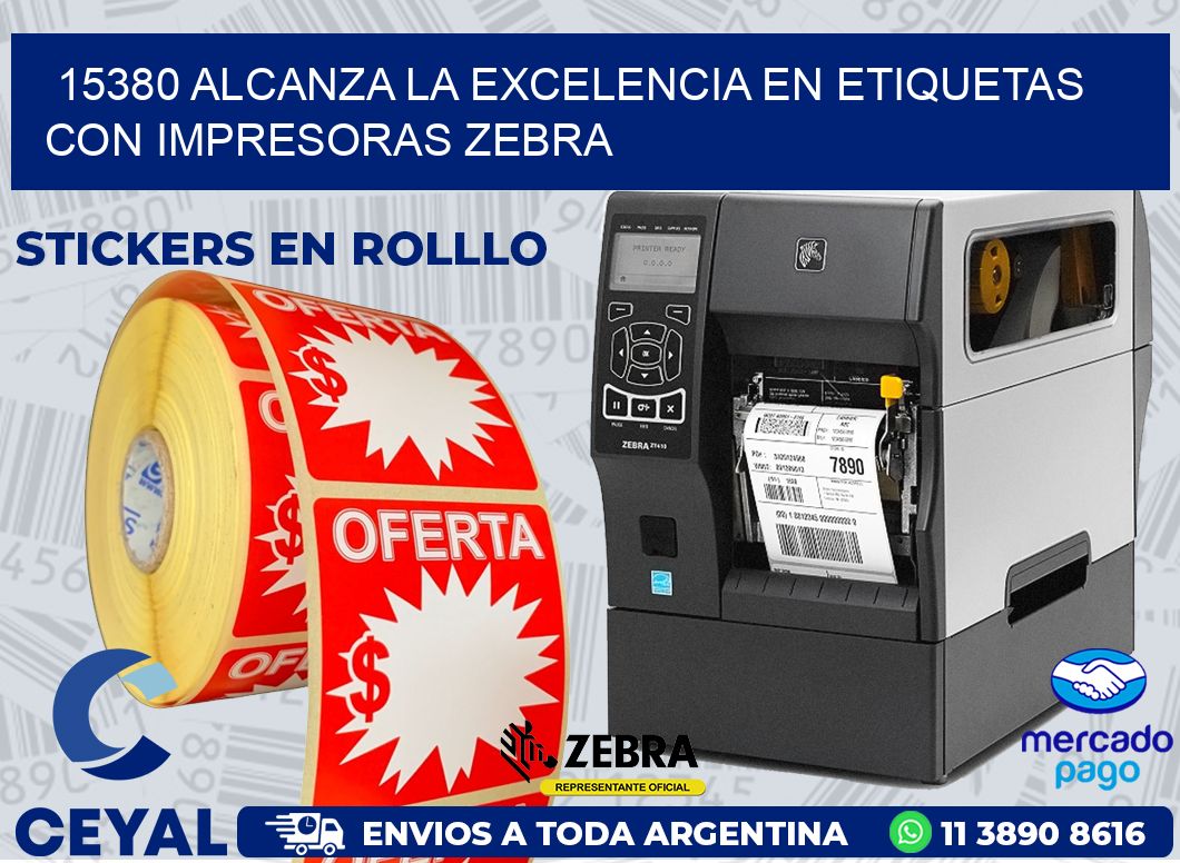 15380 ALCANZA LA EXCELENCIA EN ETIQUETAS CON IMPRESORAS ZEBRA