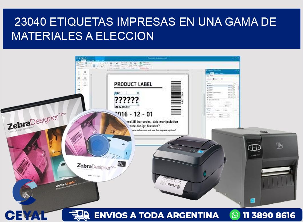 23040 ETIQUETAS IMPRESAS EN UNA GAMA DE MATERIALES A ELECCION