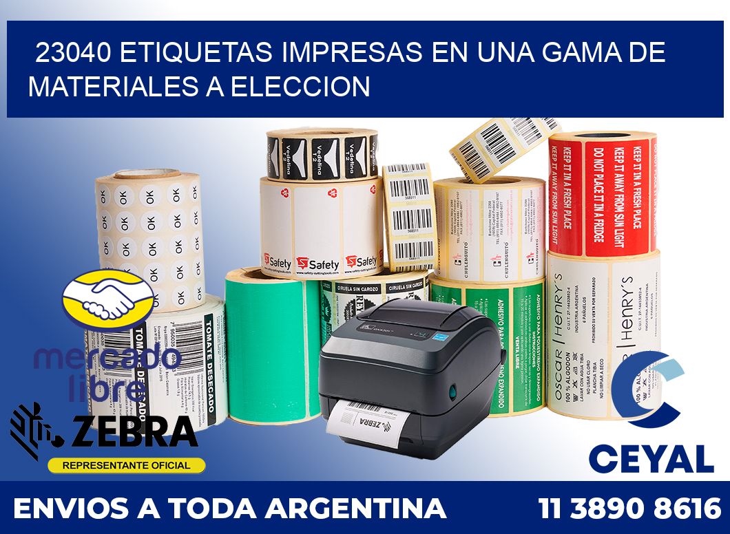 23040 ETIQUETAS IMPRESAS EN UNA GAMA DE MATERIALES A ELECCION