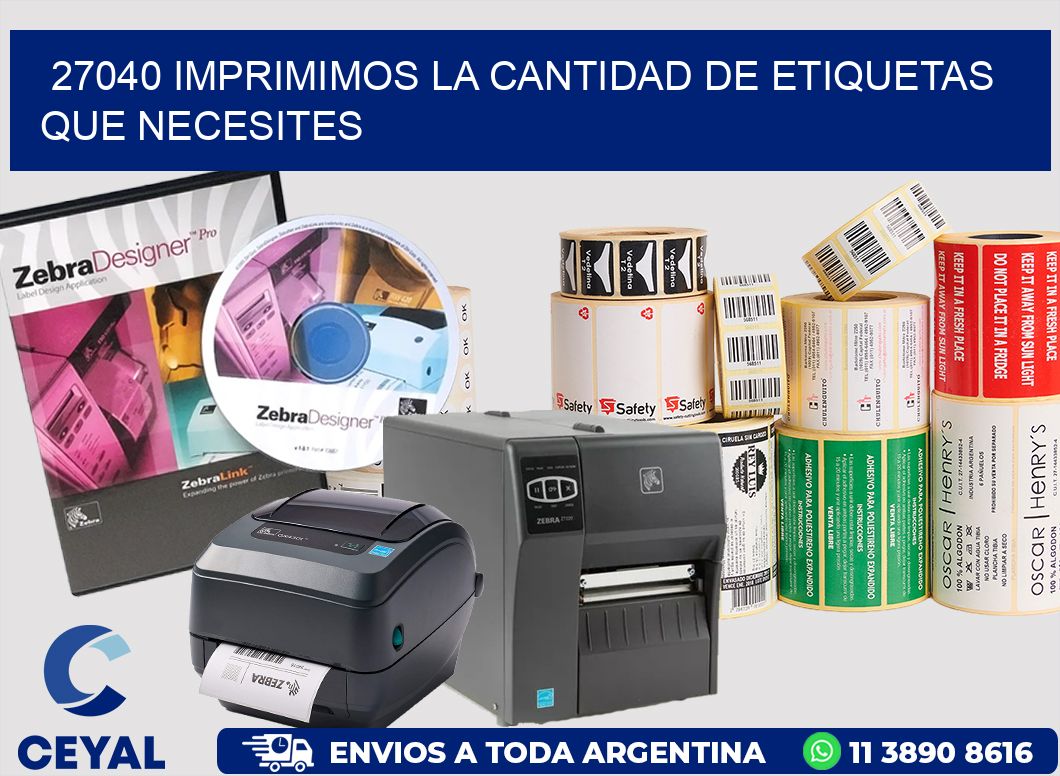 27040 IMPRIMIMOS LA CANTIDAD DE ETIQUETAS QUE NECESITES