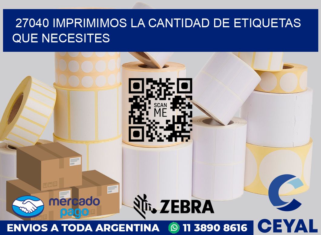 27040 IMPRIMIMOS LA CANTIDAD DE ETIQUETAS QUE NECESITES