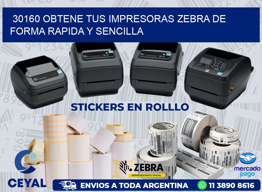 30160 OBTENE TUS IMPRESORAS ZEBRA DE FORMA RAPIDA Y SENCILLA