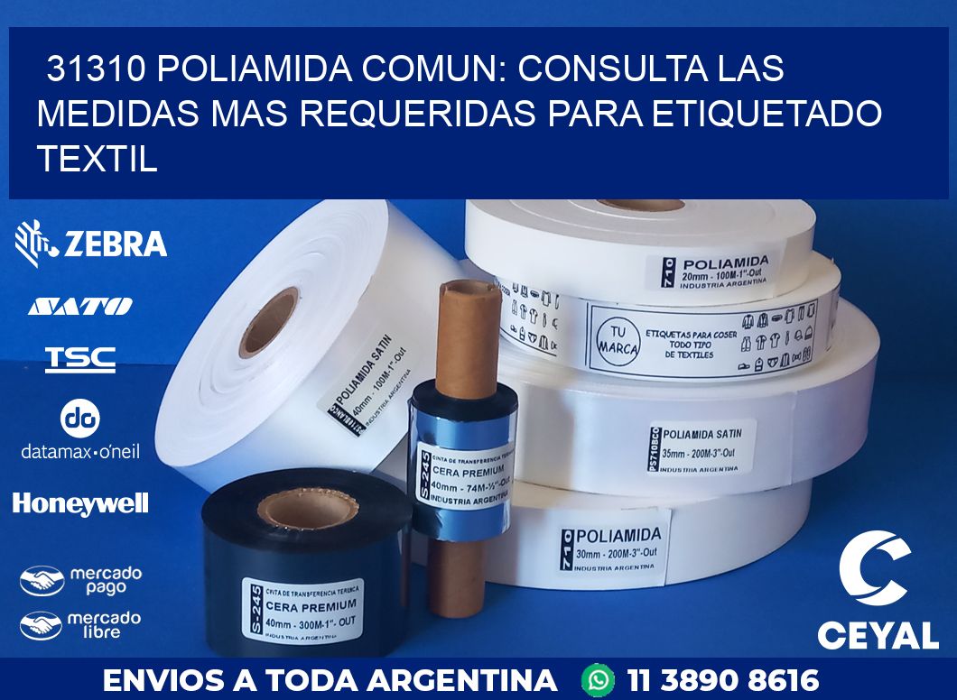 31310 POLIAMIDA COMUN: CONSULTA LAS MEDIDAS MAS REQUERIDAS PARA ETIQUETADO TEXTIL