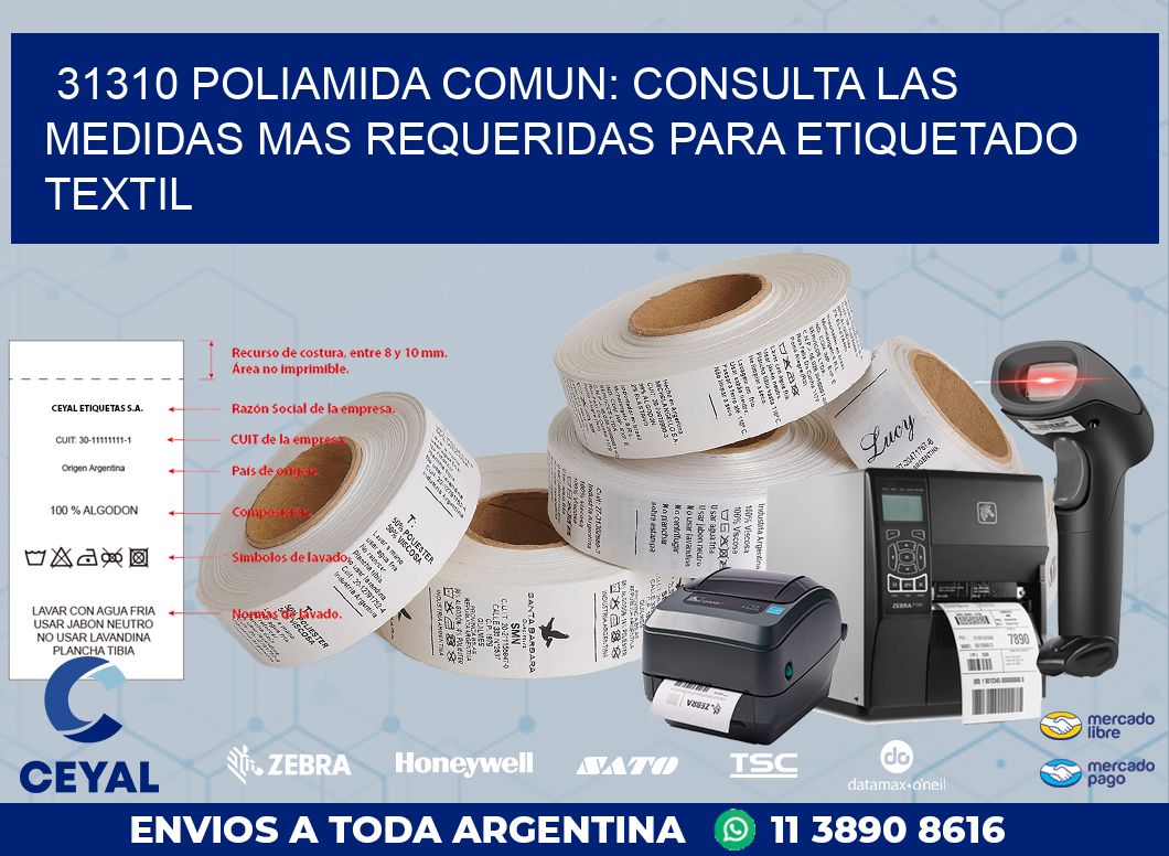 31310 POLIAMIDA COMUN: CONSULTA LAS MEDIDAS MAS REQUERIDAS PARA ETIQUETADO TEXTIL