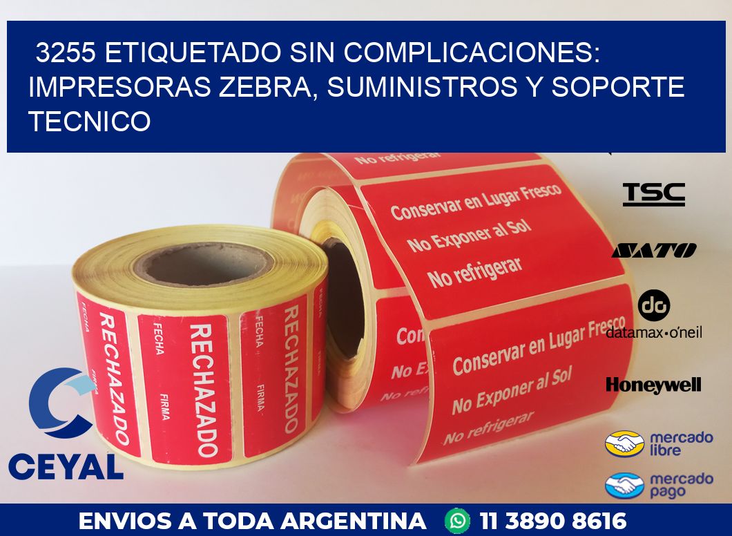 3255 ETIQUETADO SIN COMPLICACIONES: IMPRESORAS ZEBRA, SUMINISTROS Y SOPORTE TECNICO