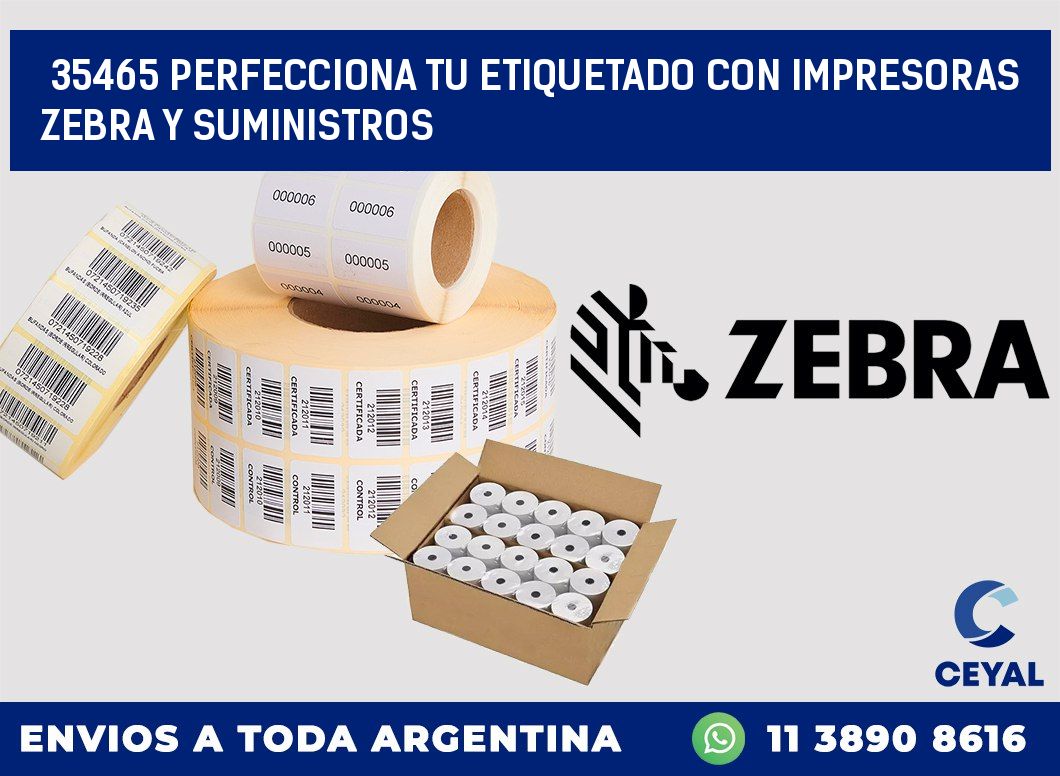 35465 PERFECCIONA TU ETIQUETADO CON IMPRESORAS ZEBRA Y SUMINISTROS