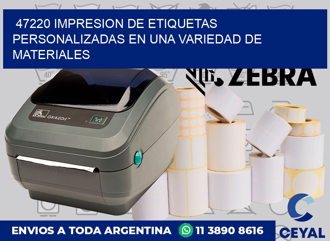47220 IMPRESION DE ETIQUETAS PERSONALIZADAS EN UNA VARIEDAD DE MATERIALES