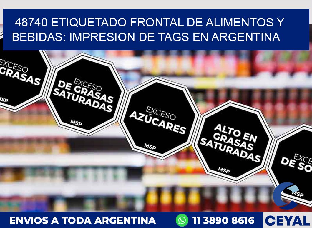 48740 ETIQUETADO FRONTAL DE ALIMENTOS Y BEBIDAS: IMPRESION DE TAGS EN ARGENTINA
