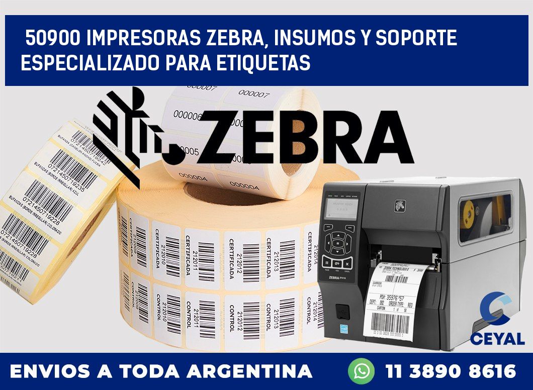 50900 IMPRESORAS ZEBRA, INSUMOS Y SOPORTE ESPECIALIZADO PARA ETIQUETAS