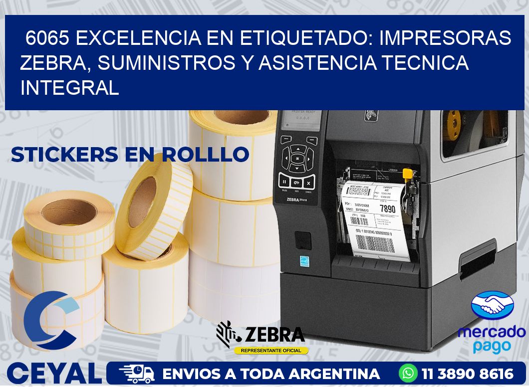 6065 EXCELENCIA EN ETIQUETADO: IMPRESORAS ZEBRA, SUMINISTROS Y ASISTENCIA TECNICA INTEGRAL