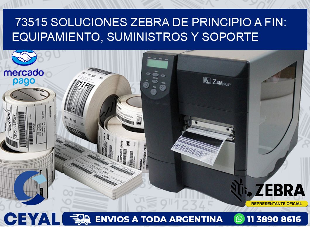73515 SOLUCIONES ZEBRA DE PRINCIPIO A FIN: EQUIPAMIENTO, SUMINISTROS Y SOPORTE