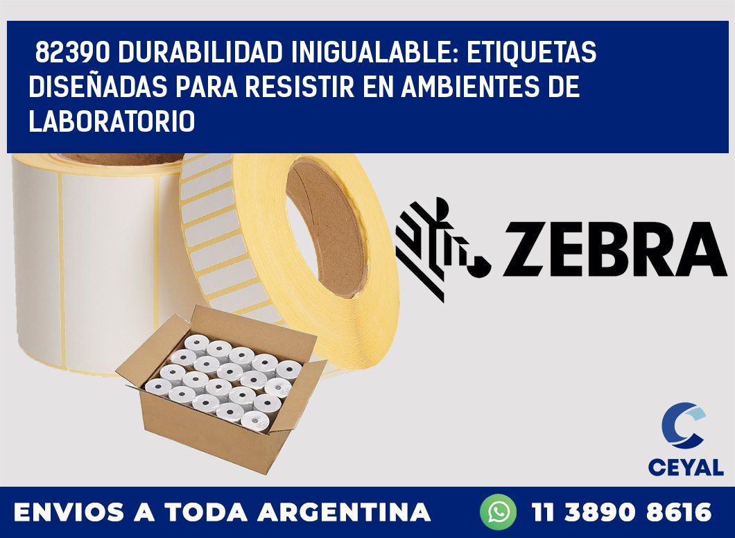 82390 DURABILIDAD INIGUALABLE: ETIQUETAS DISEÑADAS PARA RESISTIR EN AMBIENTES DE LABORATORIO