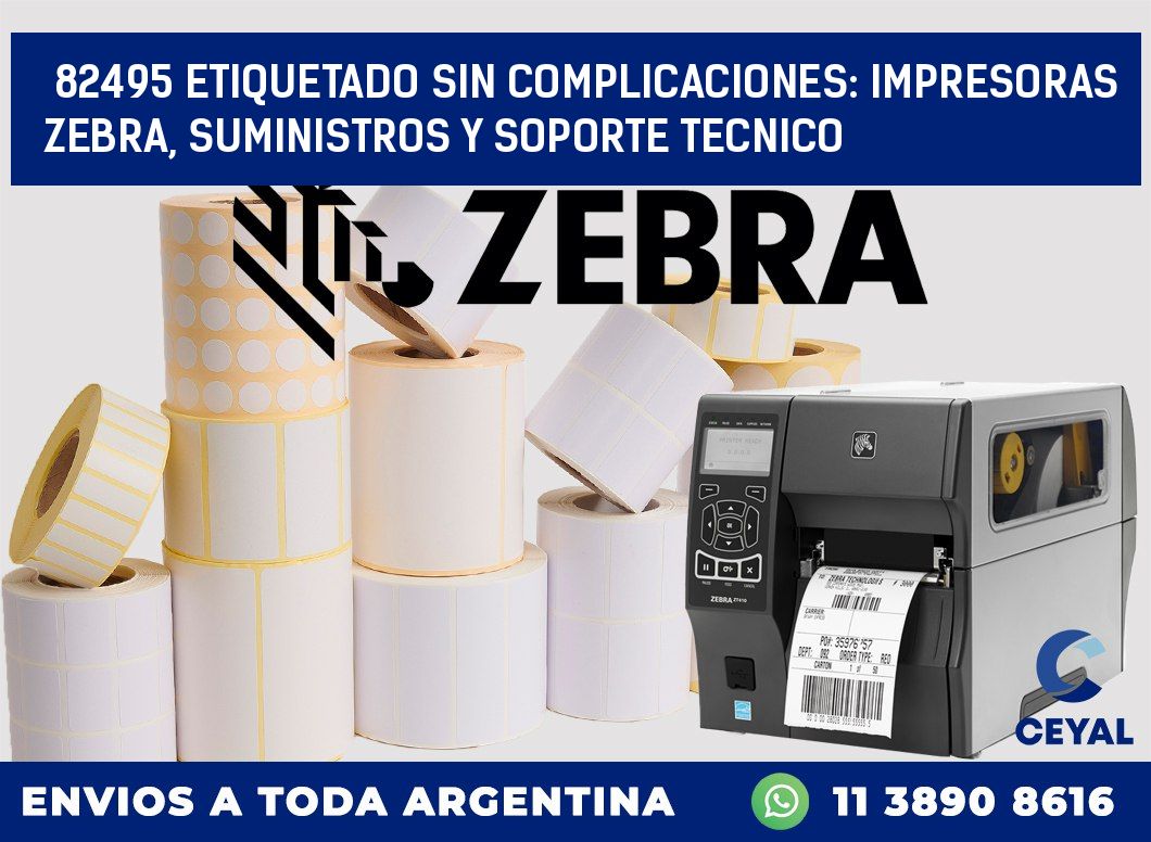 82495 ETIQUETADO SIN COMPLICACIONES: IMPRESORAS ZEBRA, SUMINISTROS Y SOPORTE TECNICO