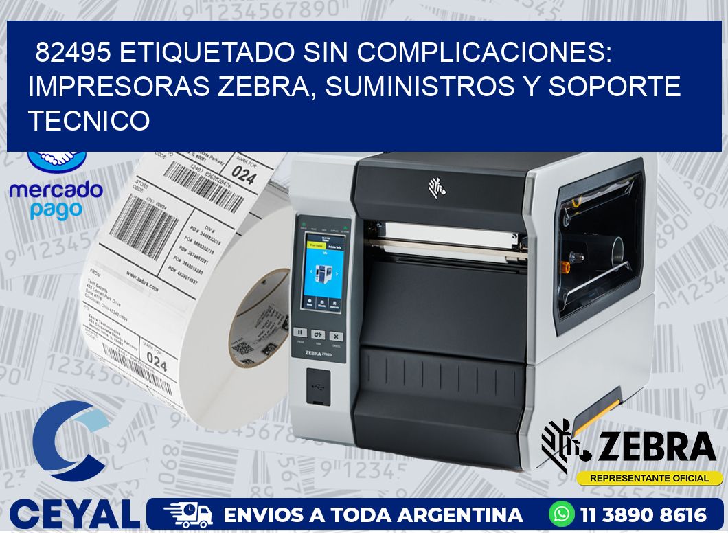 82495 ETIQUETADO SIN COMPLICACIONES: IMPRESORAS ZEBRA, SUMINISTROS Y SOPORTE TECNICO