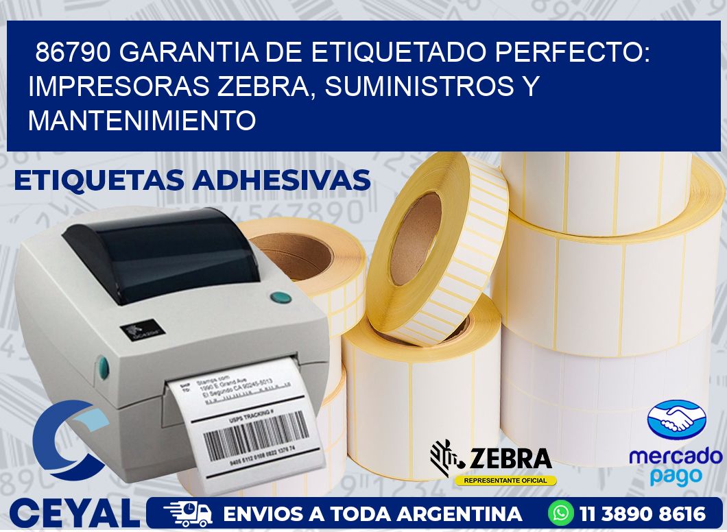 86790 GARANTIA DE ETIQUETADO PERFECTO: IMPRESORAS ZEBRA, SUMINISTROS Y MANTENIMIENTO