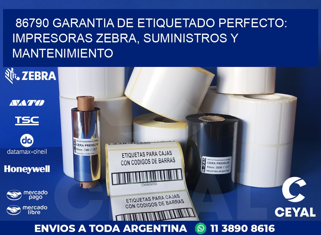86790 GARANTIA DE ETIQUETADO PERFECTO: IMPRESORAS ZEBRA, SUMINISTROS Y MANTENIMIENTO