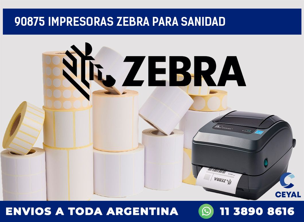 90875 IMPRESORAS ZEBRA PARA SANIDAD