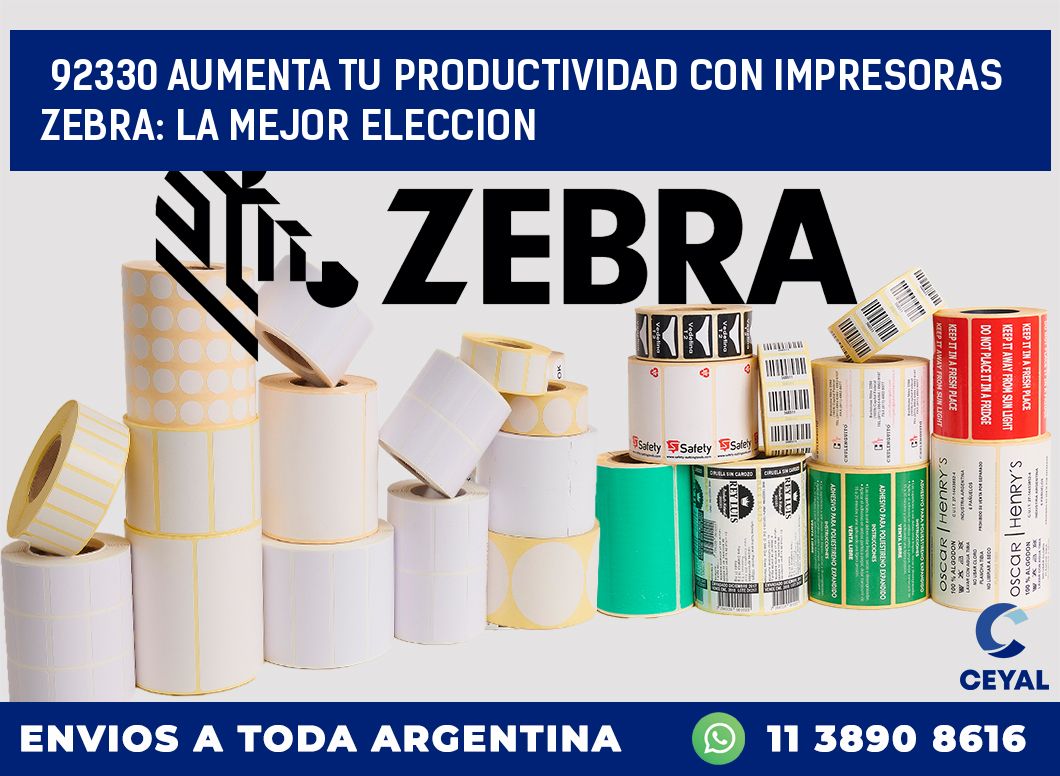 92330 AUMENTA TU PRODUCTIVIDAD CON IMPRESORAS ZEBRA: LA MEJOR ELECCION