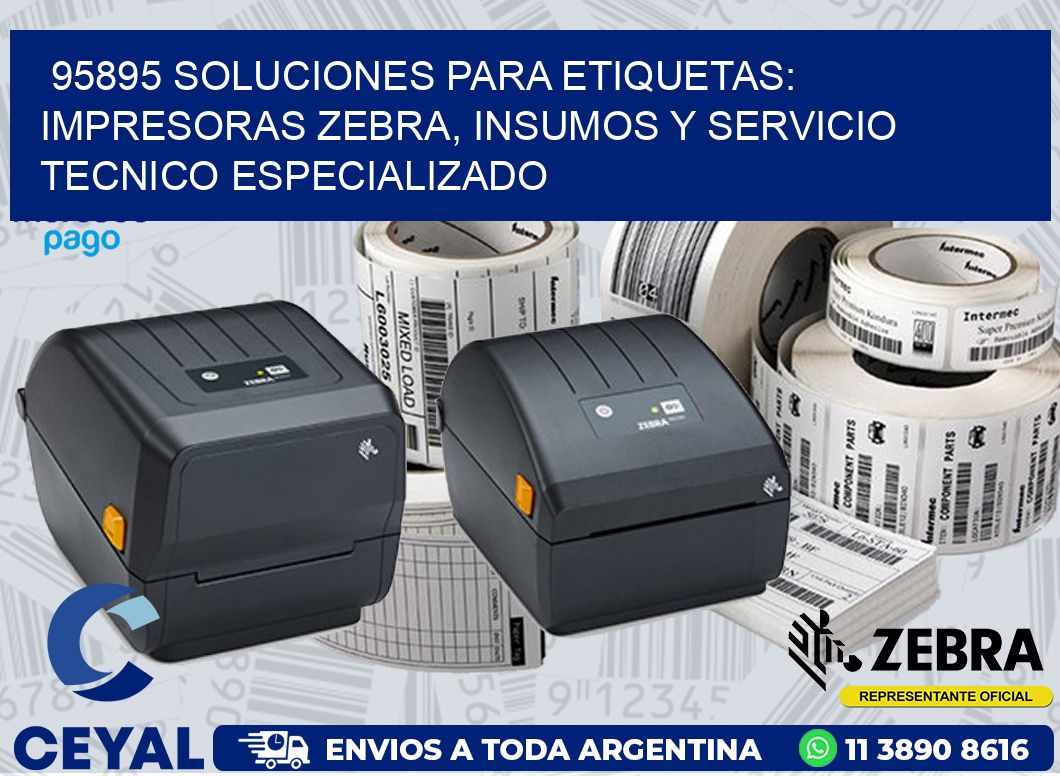 95895 SOLUCIONES PARA ETIQUETAS: IMPRESORAS ZEBRA, INSUMOS Y SERVICIO TECNICO ESPECIALIZADO