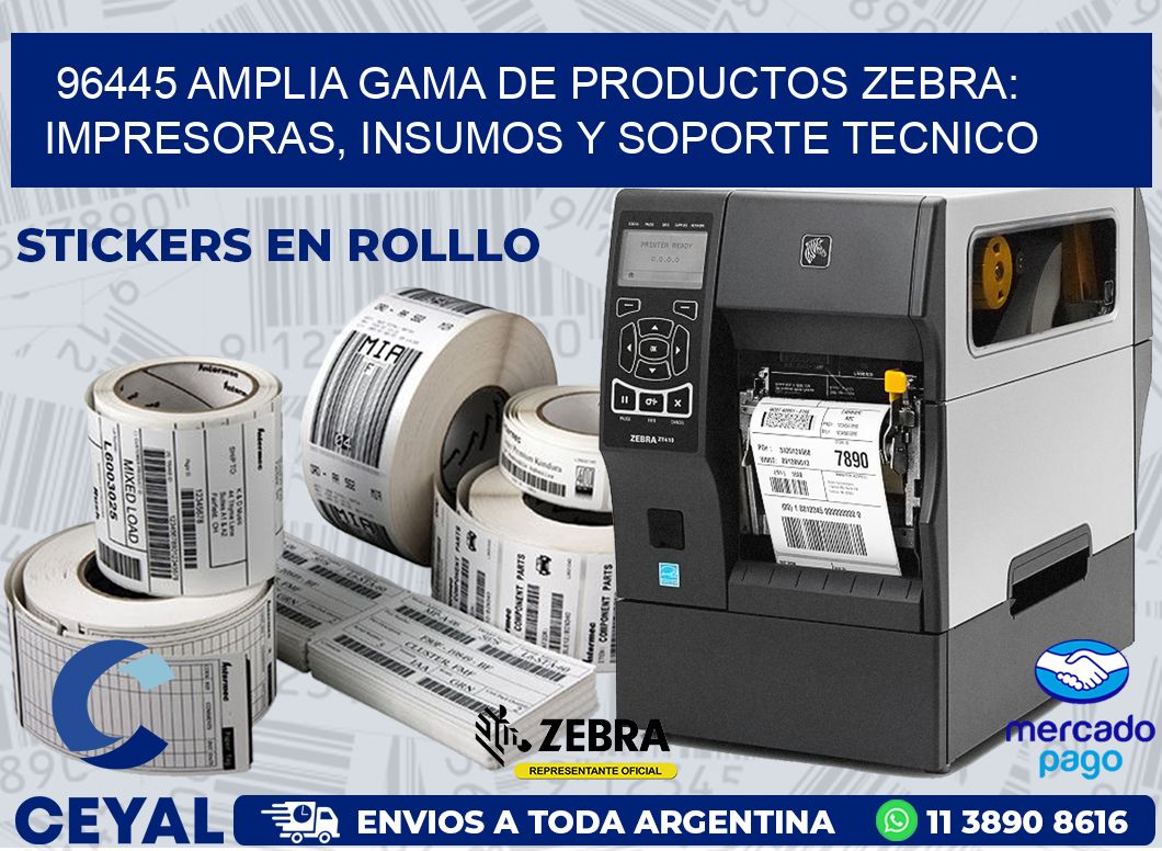 96445 AMPLIA GAMA DE PRODUCTOS ZEBRA: IMPRESORAS, INSUMOS Y SOPORTE TECNICO