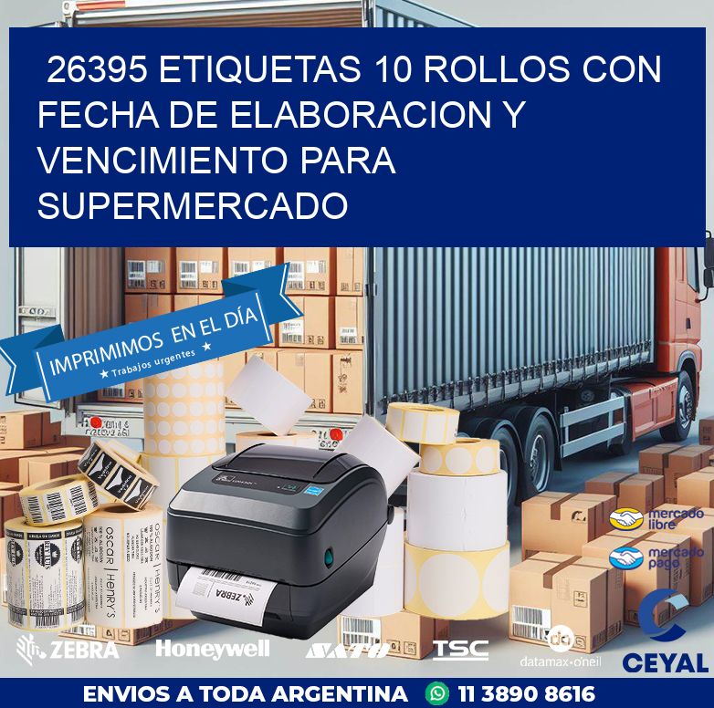 26395 ETIQUETAS 10 ROLLOS CON FECHA DE ELABORACION Y VENCIMIENTO PARA SUPERMERCADO