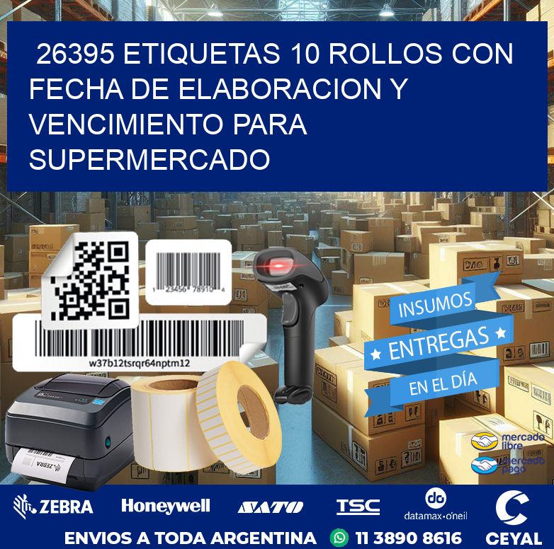 26395 ETIQUETAS 10 ROLLOS CON FECHA DE ELABORACION Y VENCIMIENTO PARA SUPERMERCADO