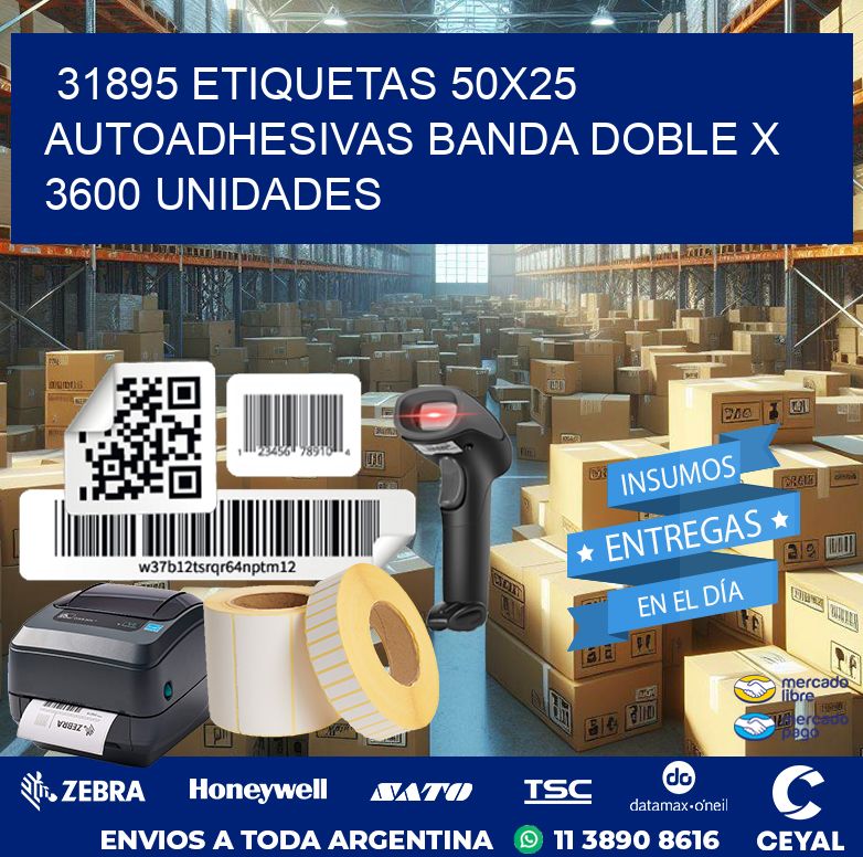 31895 ETIQUETAS 50X25 AUTOADHESIVAS BANDA DOBLE X 3600 UNIDADES