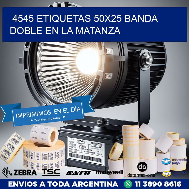 4545 ETIQUETAS 50X25 BANDA DOBLE EN LA MATANZA
