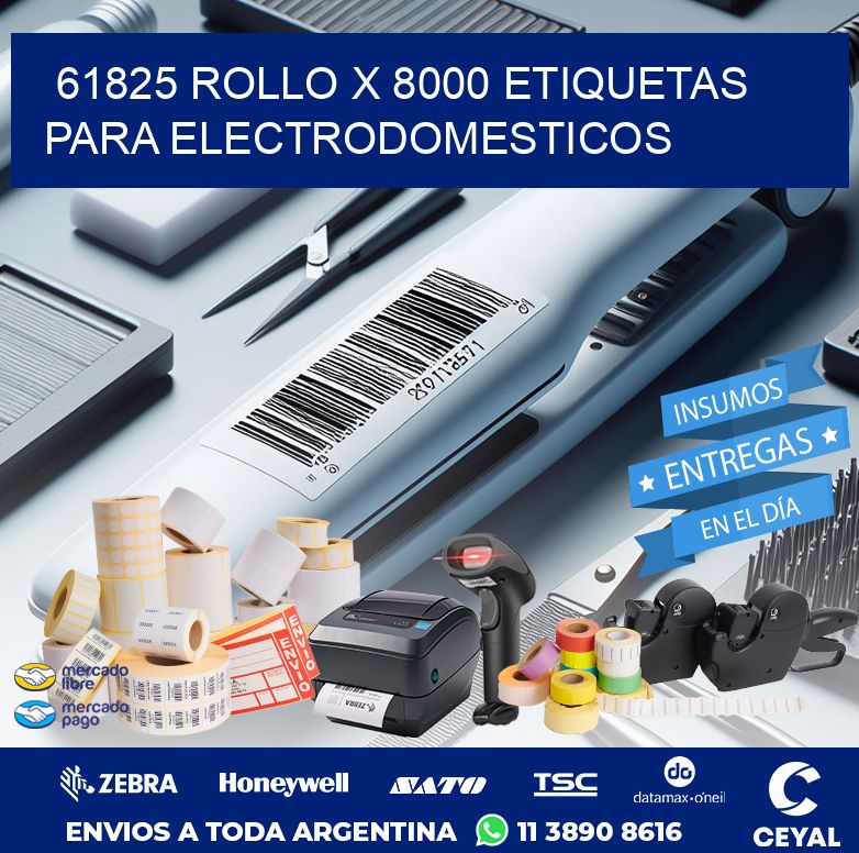 61825 ROLLO X 8000 ETIQUETAS PARA ELECTRODOMESTICOS